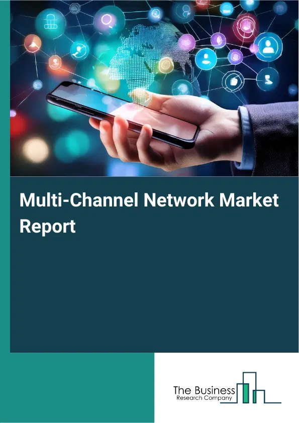 Multi-Channel Network Market Report 2026 Multi-Channel Network Market Report 2026
