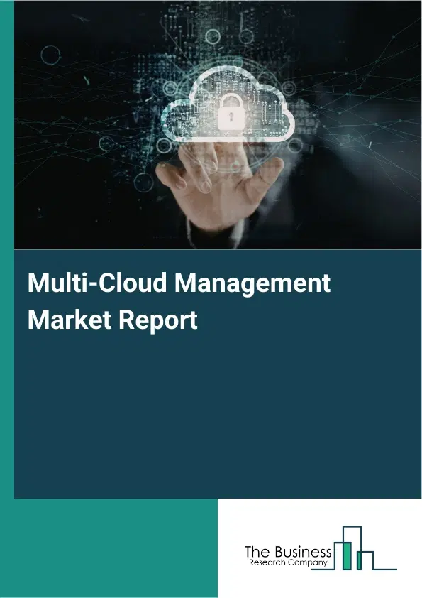 Multi-Cloud Management Market Report 2026 Multi-Cloud Management Market Report 2026