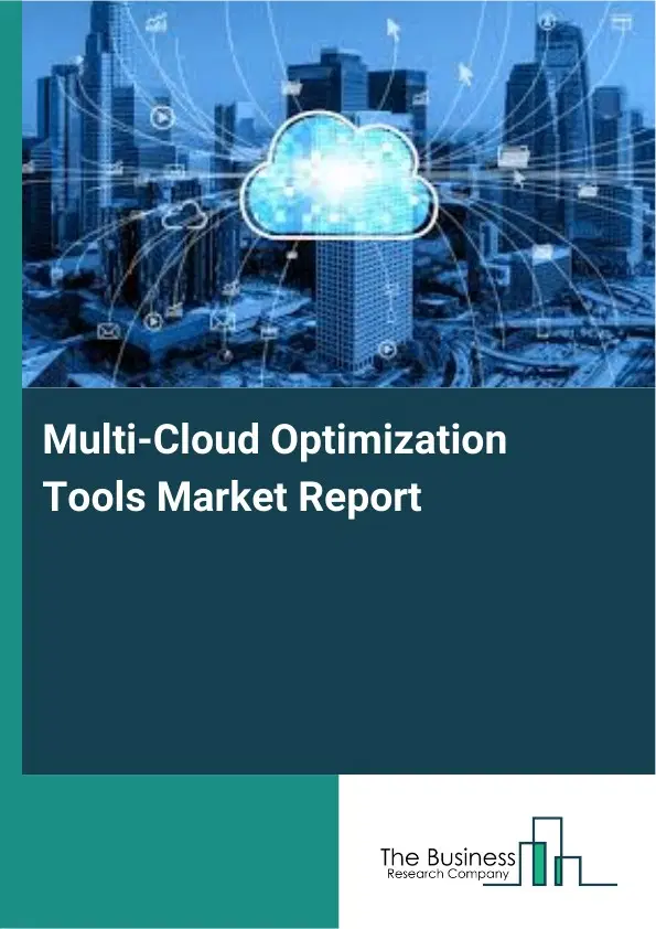 Global Multi-Cloud Optimization Tools Market Report 2026 Global Multi-Cloud Optimization Tools Market Report 2026