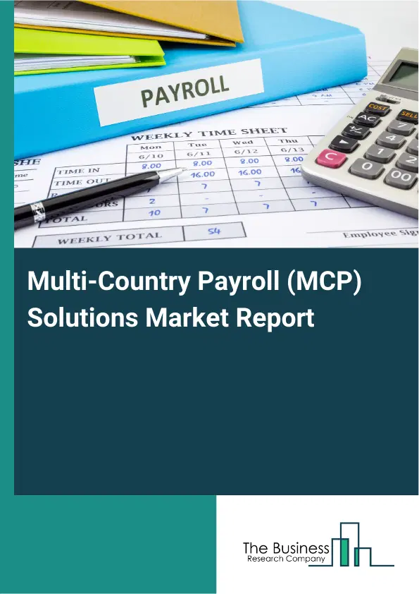 Multi-Country Payroll (MCP) Solutions Market Report 2026 Multi-Country Payroll (MCP) Solutions Market Report 2026