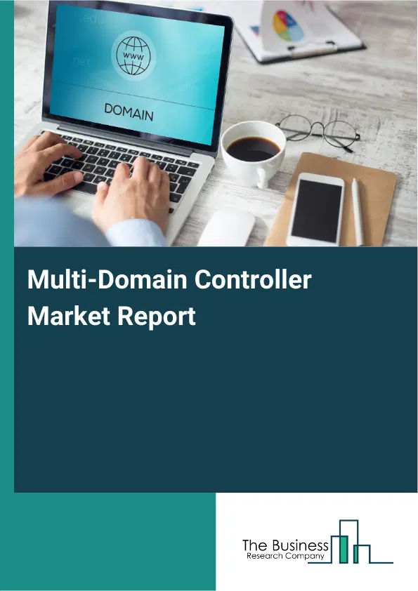 Multi-Domain Controller Market Report 2026 Multi-Domain Controller Market Report 2026