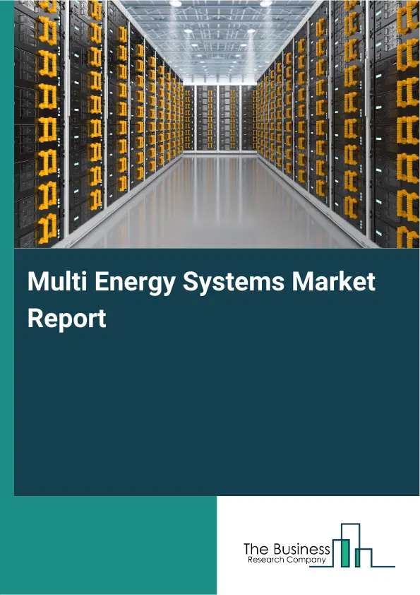 Multi Energy Systems Market Report 2026 Multi Energy Systems Market Report 2026