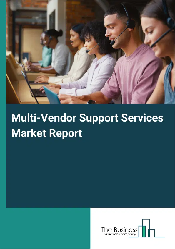 Multi-Vendor Support Services Market Report 2026 Multi-Vendor Support Services Market Report 2026