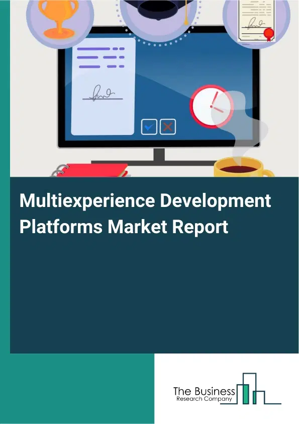 Multiexperience Development Platforms Market Report 2026 Multiexperience Development Platforms Market Report 2026