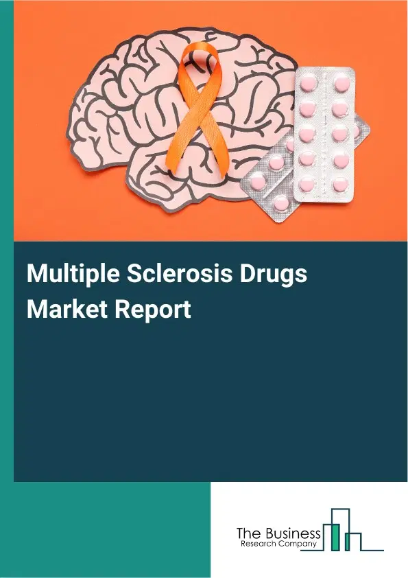 Global Multiple Sclerosis Drugs Market Report 2026 Global Multiple Sclerosis Drugs Market Report 2026