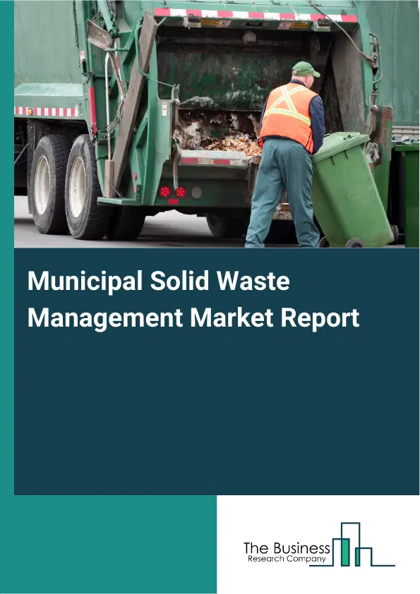 Municipal Solid Waste Management Market Report 2026 Municipal Solid Waste Management Market Report 2026