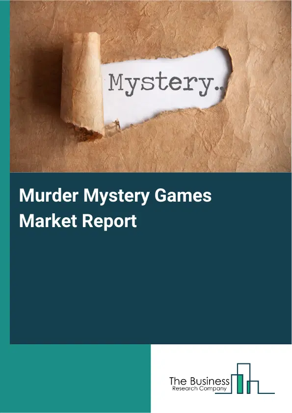 Murder Mystery Games Market Report 2026 Murder Mystery Games Market Report 2026
