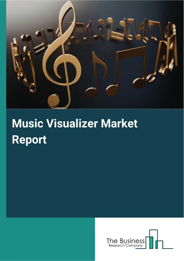 Global Music Visualizer Market Report 2026 Global Music Visualizer Market Report 2026