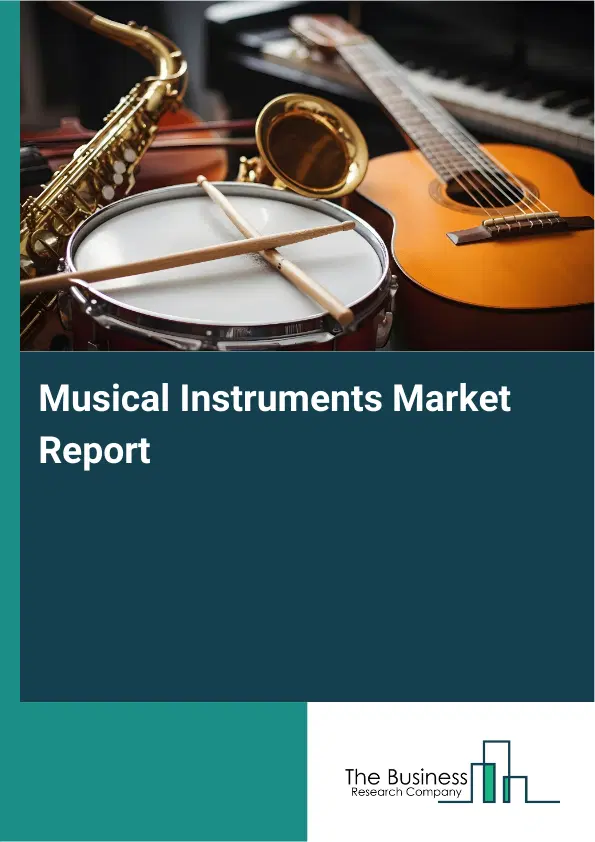 Global Musical Instruments Market Report 2026 Global Musical Instruments Market Report 2026