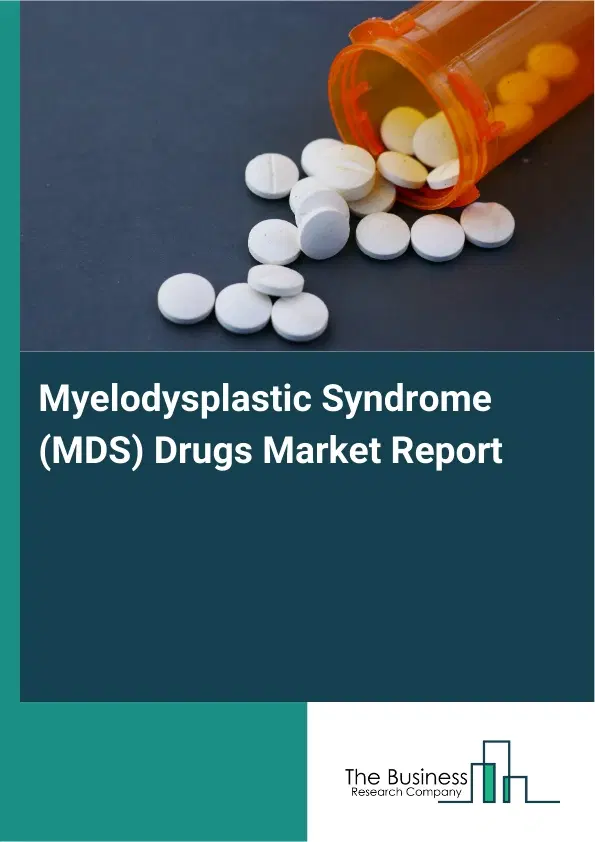 Myelodysplastic Syndrome (MDS) Drugs Market Report 2026 Myelodysplastic Syndrome (MDS) Drugs Market Report 2026