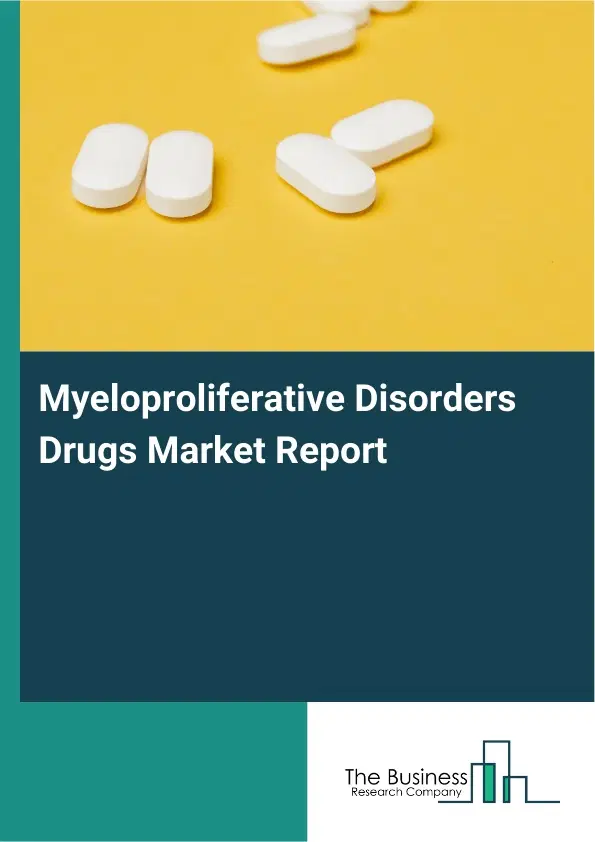 Myeloproliferative Disorders Drugs Market Report 2026 Myeloproliferative Disorders Drugs Market Report 2026