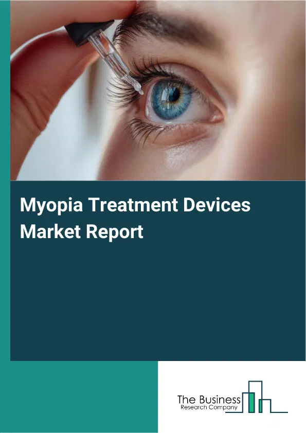 Myopia Treatment Devices Market Report 2026 Myopia Treatment Devices Market Report 2026
