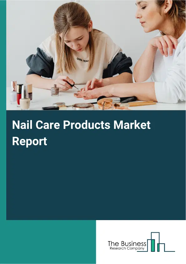 Nail Care Products Market Report 2026 Nail Care Products Market Report 2026