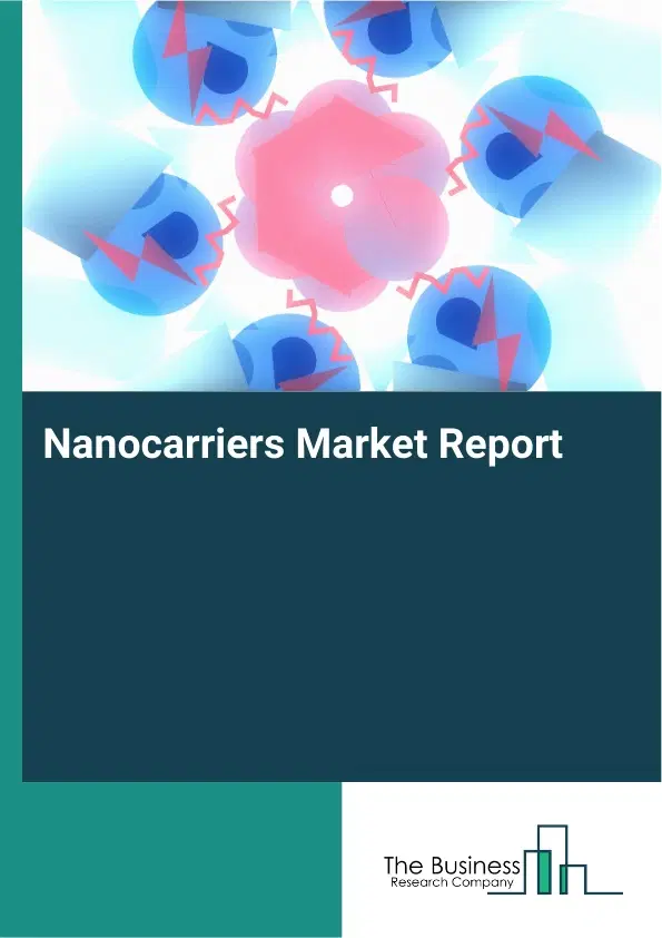 Nanocarriers Market Report 2026 Nanocarriers Market Report 2026