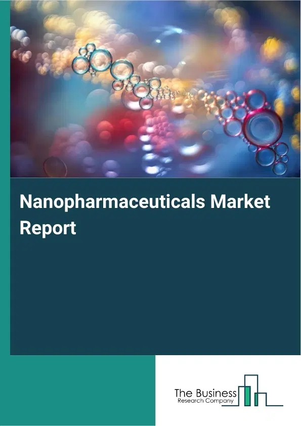 Nanopharmaceuticals Market Report 2026 Nanopharmaceuticals Market Report 2026