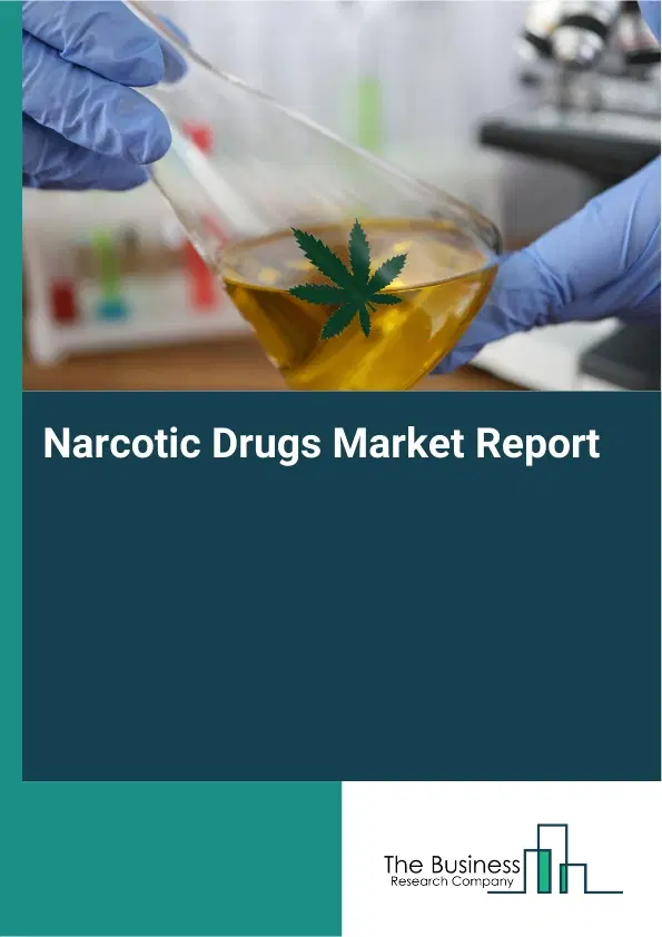 Narcotic Drugs Market Report 2026 Narcotic Drugs Market Report 2026