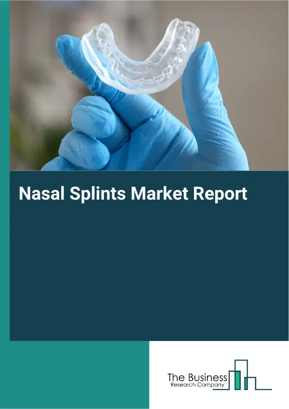 Nasal Splints Market Report 2026 Nasal Splints Market Report 2026