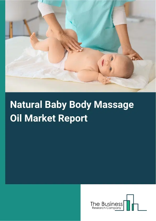 Natural Baby Body Massage Oil Market Report 2026 Natural Baby Body Massage Oil Market Report 2026