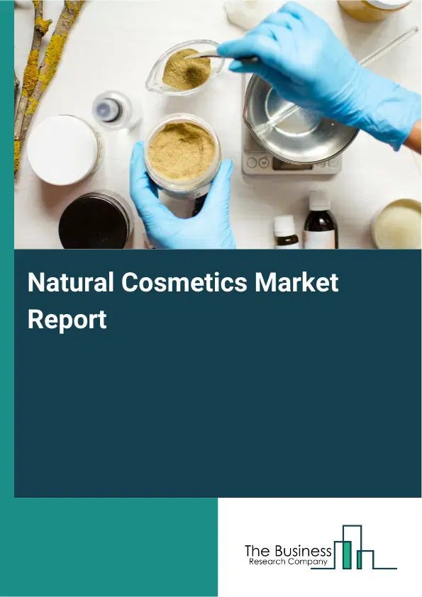 Natural Cosmetics Market Report 2026 Natural Cosmetics Market Report 2026