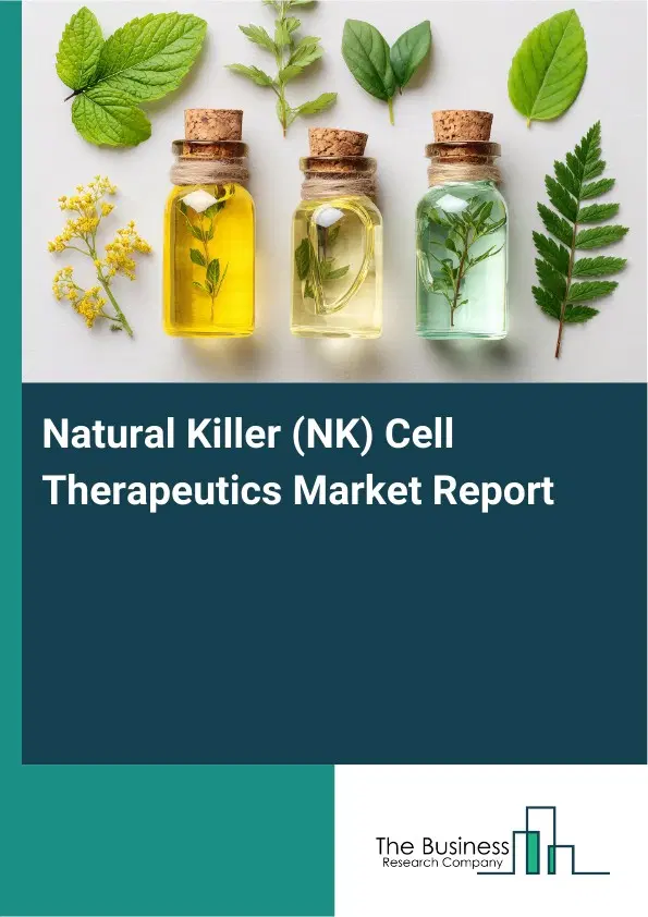 Natural Killer (NK) Cell Therapeutics Market Report 2026 Natural Killer (NK) Cell Therapeutics Market Report 2026