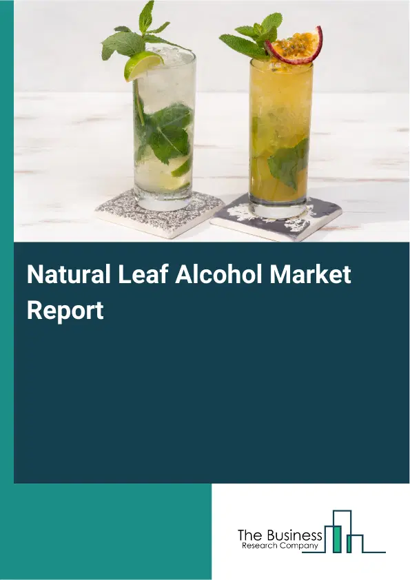 Natural Leaf Alcohol Market Report 2026 Natural Leaf Alcohol Market Report 2026