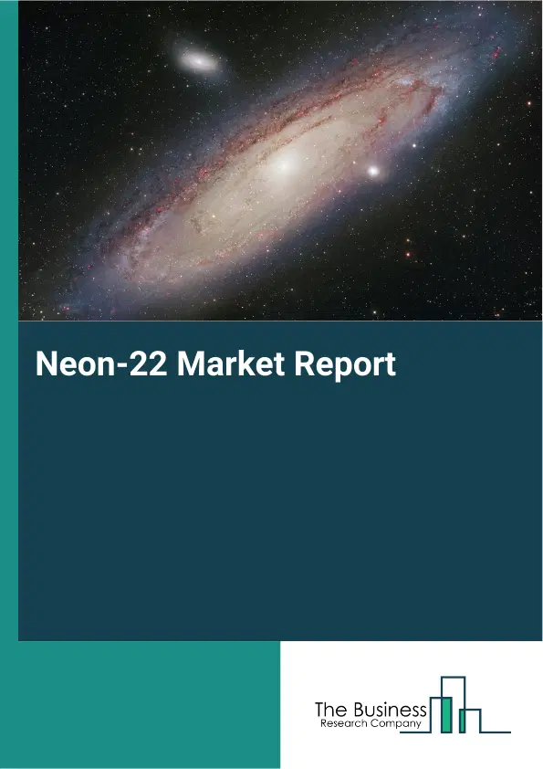 Global Neon-22 Market Report 2026 Global Neon-22 Market Report 2026
