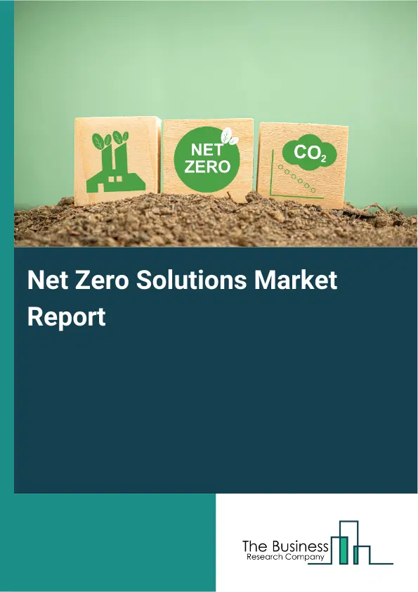 Net Zero Solutions Market Report 2026 Net Zero Solutions Market Report 2026