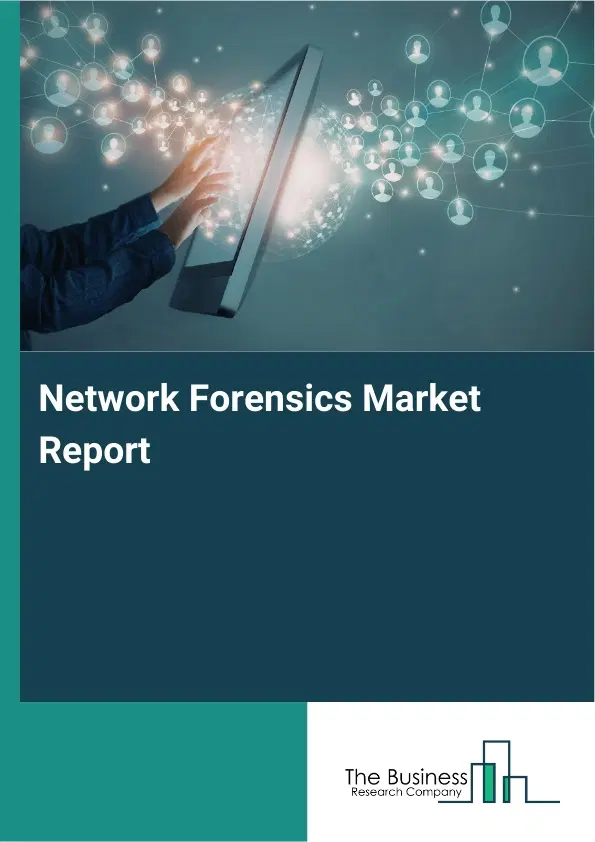 Network Forensics Market Report 2026 Network Forensics Market Report 2026