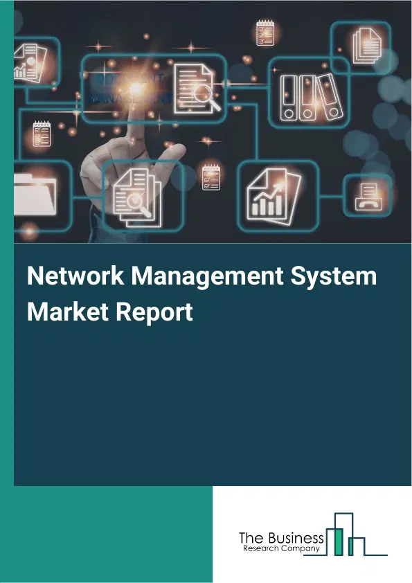 Global Network Management System Market Report 2026 Global Network Management System Market Report 2026