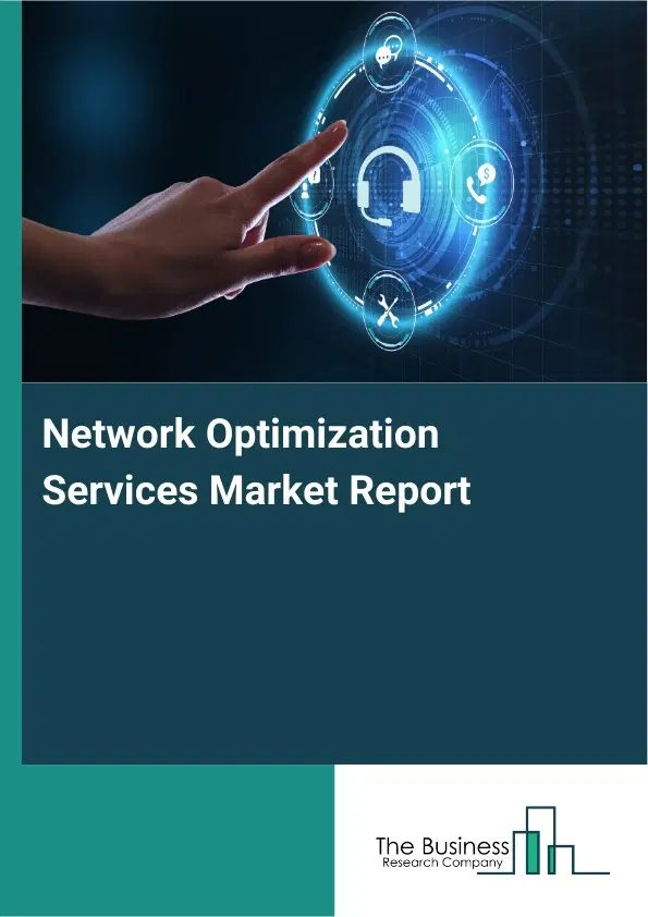 Network Optimization Services Market Report 2026 Network Optimization Services Market Report 2026