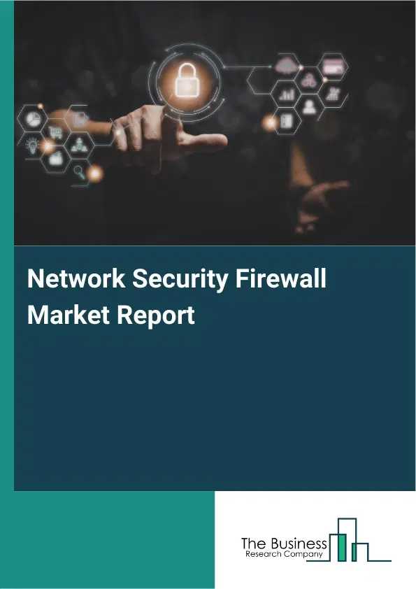 Network Security Firewall Market Report 2026 Network Security Firewall Market Report 2026