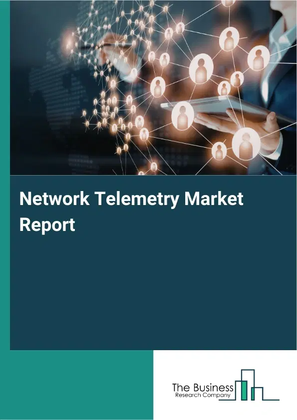 Network Telemetry Market Report 2026 Network Telemetry Market Report 2026