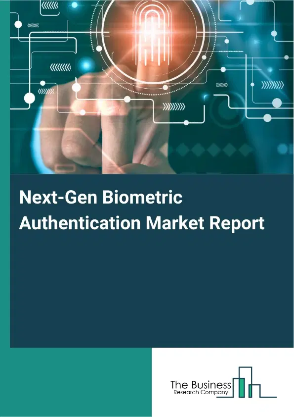 Next-Gen Biometric Authentication Market Report 2026 Next-Gen Biometric Authentication Market Report 2026