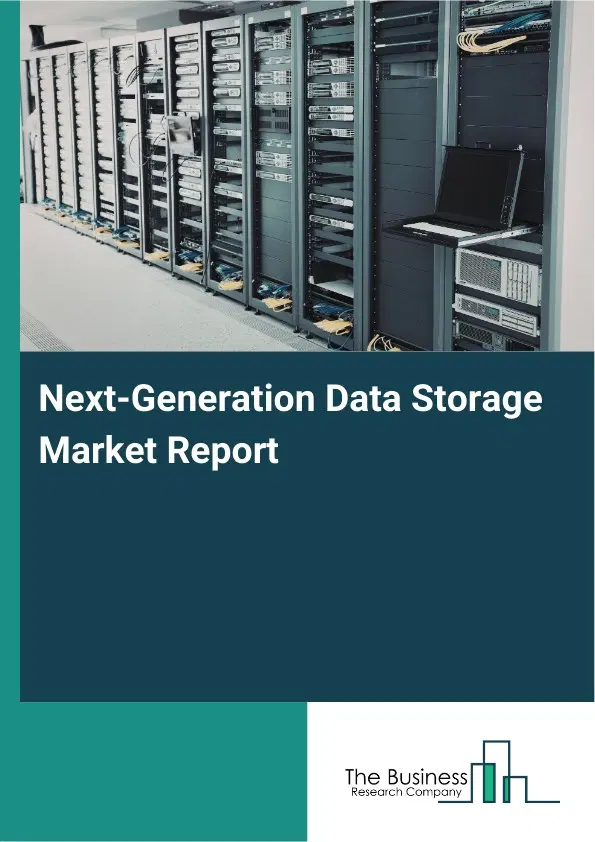 Next-Generation Data Storage Market Report 2026 Next-Generation Data Storage Market Report 2026