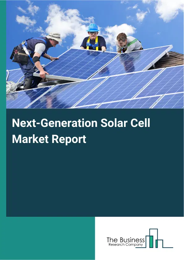 Next-Generation Solar Cell Market Report 2026 Next-Generation Solar Cell Market Report 2026