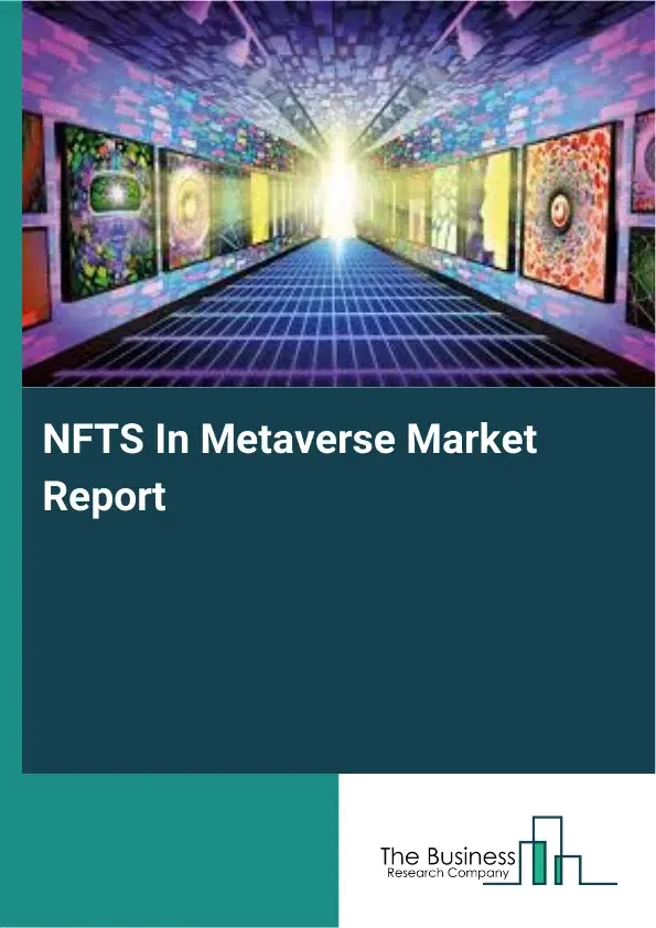 NFTS In Metaverse Market Report 2026 NFTS In Metaverse Market Report 2026