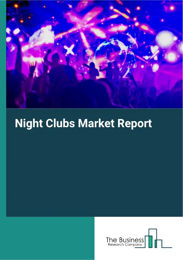 Night Clubs Market Report 2026 Night Clubs Market Report 2026