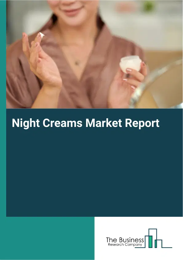 Night Creams Market Report 2026 Night Creams Market Report 2026