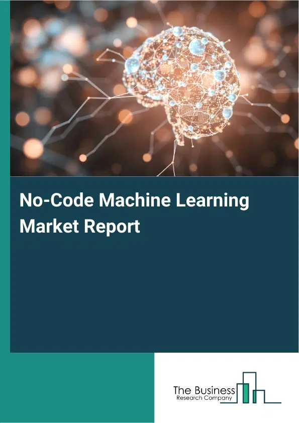 No-Code Machine Learning Market Report 2026 No-Code Machine Learning Market Report 2026