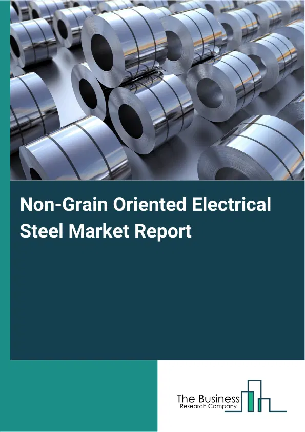 Non-Grain Oriented Electrical Steel Market Report 2026 Non-Grain Oriented Electrical Steel Market Report 2026