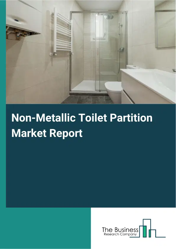 Non-Metallic Toilet Partition Market Report 2026 Non-Metallic Toilet Partition Market Report 2026
