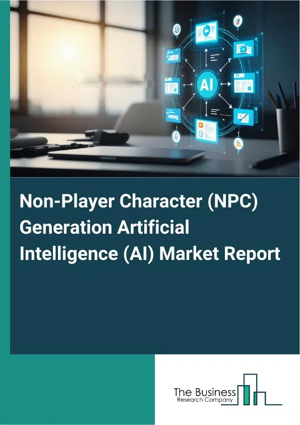 Non-Player Character (NPC) Generation Artificial Intelligence (AI) Market Report 2026 Non-Player Character (NPC) Generation Artificial Intelligence (AI) Market Report 2026