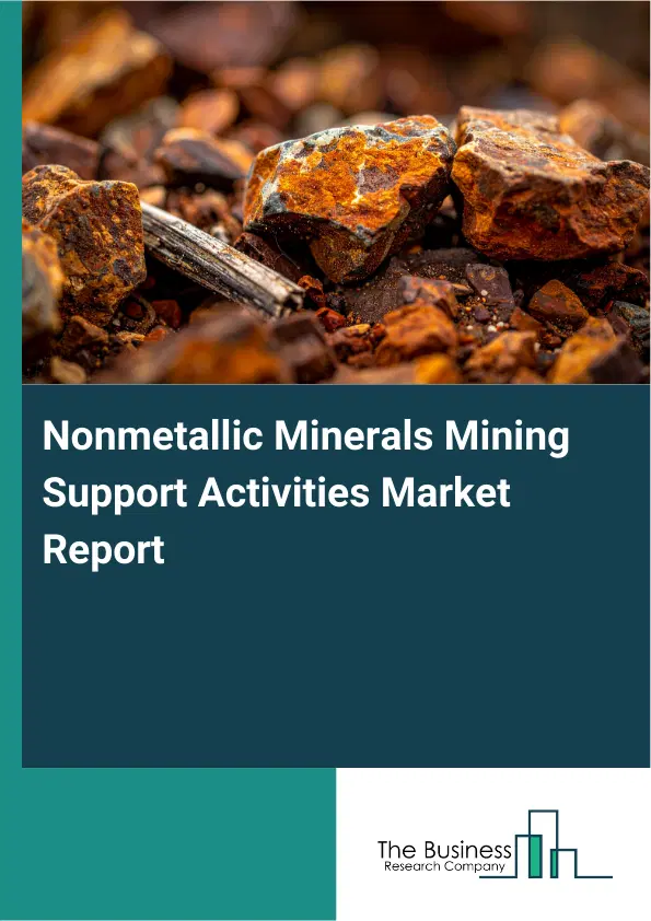 Nonmetallic Minerals Mining Support Activities Market Report 2026 Nonmetallic Minerals Mining Support Activities Market Report 2026