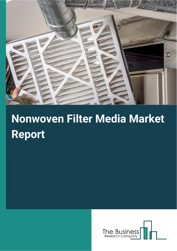 Nonwoven Filter Media Market Report 2026 Nonwoven Filter Media Market Report 2026