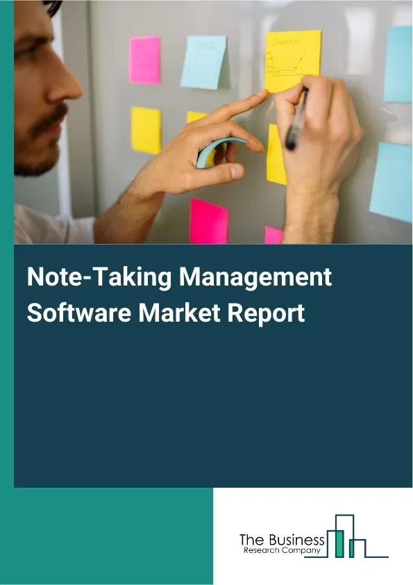 Note-Taking Management Software Market Report 2026 Note-Taking Management Software Market Report 2026