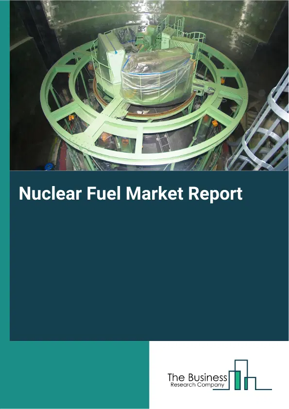 Nuclear Fuel Market Report 2026 Nuclear Fuel Market Report 2026