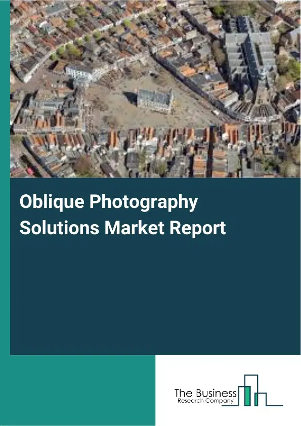 Oblique Photography Solutions Market Report 2026 Oblique Photography Solutions Market Report 2026