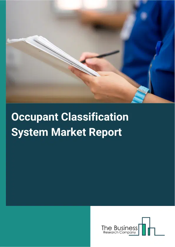 Occupant Classification System Market Report 2026 Occupant Classification System Market Report 2026