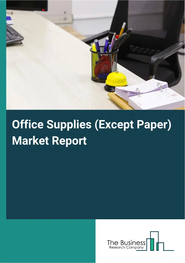 Office Supplies (Except Paper) Market Report 2026 Office Supplies (Except Paper) Market Report 2026