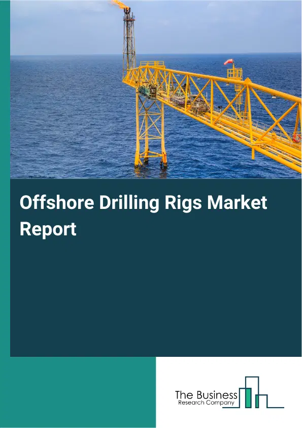 Offshore Drilling Rigs Market Report 2026 Offshore Drilling Rigs Market Report 2026